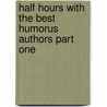 Half Hours With The Best Humorus Authors Part One door Charles Morris