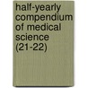 Half-Yearly Compendium Of Medical Science (21-22) door Unknown Author