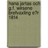 Hana Jartas Och G.F. Wirsene Brefvaxling E?R 1814