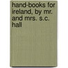 Hand-Books For Ireland, By Mr. And Mrs. S.C. Hall door Samuel Carter Hall