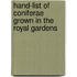 Hand-List of Coniferae Grown in the Royal Gardens