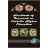 Handbook Of Research On Catholic Higher Education door James G. Hunt