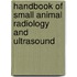 Handbook Of Small Animal Radiology And Ultrasound