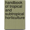Handbook Of Tropical And Subtropical Horticulture by Fo Agency for International Development