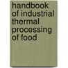 Handbook of Industrial Thermal Processing of Food door Vijay K. Juneja
