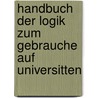 Handbuch Der Logik Zum Gebrauche Auf Universitten door Hermann Wolff