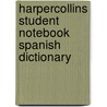 Harpercollins Student Notebook Spanish Dictionary by Harper Collins