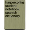 Harpercollins Student Notebook Spanish Dictionary door Harper Collins