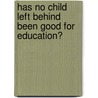 Has No Child Left Behind Been Good For Education? by Christina Fisanick