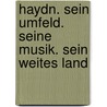 Haydn. Sein Umfeld. Seine Musik. Sein weites Land door Otto Brusatti