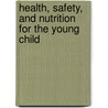 Health, Safety, And Nutrition For The Young Child door University of Kansas