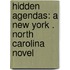 Hidden Agendas: A New York . North Carolina Novel