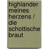Highlander meines Herzens / Die schottische Braut door Kinley MacGregor