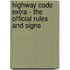 Highway Code Extra - The Official Rules And Signs