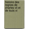 Histoire Des Regnes De Charles Vii Et De Louis Xi door Basin Thomas