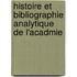 Histoire Et Bibliographie Analytique de L'Acadmie