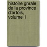 Histoire Gnrale de La Province D'Artois, Volume 1 door Jean Baptiste Hennebert
