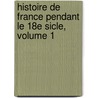 Histoire de France Pendant Le 18e Sicle, Volume 1 door Jean Charles Dominique De Lacretelle