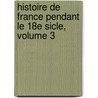 Histoire de France Pendant Le 18e Sicle, Volume 3 door Jean Charles Dominique De Lacretelle