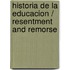 Historia de La Educacion / Resentment and Remorse
