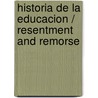 Historia de La Educacion / Resentment and Remorse door Manuel H. Solari