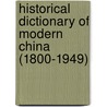 Historical Dictionary of Modern China (1800-1949) by James Zheng Gao