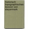 Historisch Topographisches Lexicon Von Steyermark door Karl Schmutz