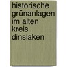 Historische Grünanlagen im alten Kreis Dinslaken door Gisela M. Marzin