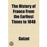 History Of France From The Earliest Times To 1848 door Guizot Guizot