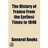History Of France From The Earliest Times To 1848 door Guizot (Franois)