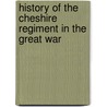 History Of The Cheshire Regiment In The Great War door Colonel Arthur Crookenden