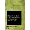 History Of The Commonwealth Of England, Volume Iv door William Godwin