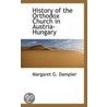 History Of The Orthodox Church In Austria-Hungary door Margaret G. Dampier