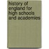 History of England for High Schools and Academies
