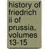 History Of Friedrich Ii Of Prussia, Volumes 13-15