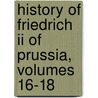 History Of Friedrich Ii Of Prussia, Volumes 16-18 door Thomas Carlyle