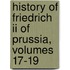History Of Friedrich Ii Of Prussia, Volumes 17-19