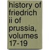 History Of Friedrich Ii Of Prussia, Volumes 17-19 door Thomas Carlyle