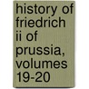 History Of Friedrich Ii Of Prussia, Volumes 19-20 door Thomas Carlyle