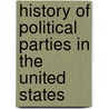 History of Political Parties in the United States door James Herron Hopkins