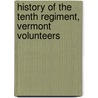 History of the Tenth Regiment, Vermont Volunteers door Edwin Mortimer Haynes
