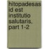 Hitopadesas Id Est Institutio Salutaris, Part 1-2
