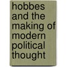 Hobbes and the Making of Modern Political Thought door Gordon Hull