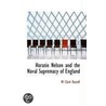 Horatio Nelson And The Naval Supremacy Of England by William Clark Russell