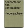 Horizonte für das Zentralabitur in Niedersachsen by Unknown