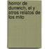 Horror de Dunwich, El y Otros Relatos de Los Mito