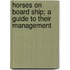 Horses On Board Ship; A Guide To Their Management