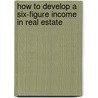 How To Develop A Six-Figure Income In Real Estate door Mike Ferry
