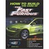How to Build the Cars of the Fast and the Furious