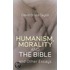 Humanism, Morality And The Bible And Other Essays